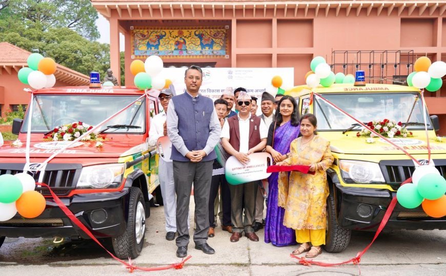 भारत ने नेपाल के स्वास्थ्य क्षेत्र को दी बड़ी सौगात, 40 नई एम्बुलेंस भेंट