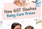 GST में कमी से बेबी केयर में आई बदलाव की लहर